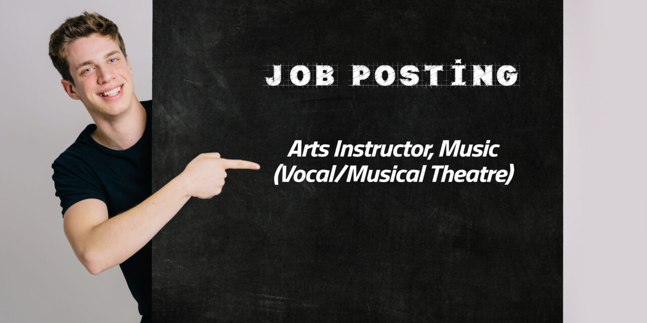 JOB POSTING: Arts Instructor, Music (Vocal/Musical Theatre)