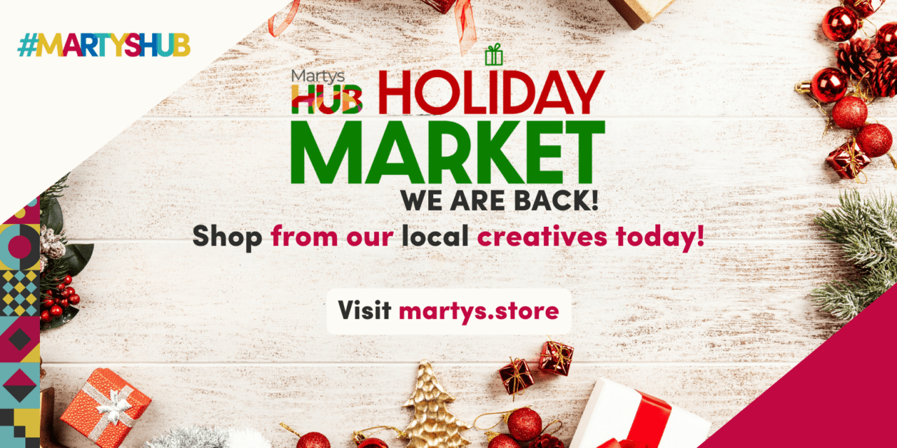 THE MARTYS HUB HOLIDAY MARKET IS OPEN!