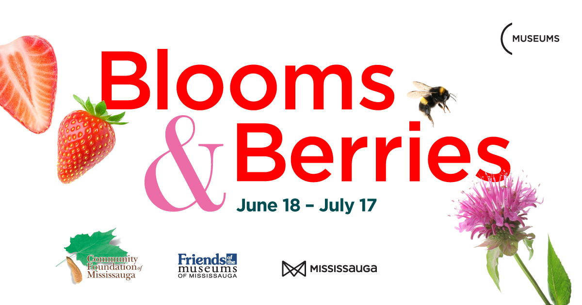 Don’t miss Museums of Mississauga’s Blooms and Berries Event!