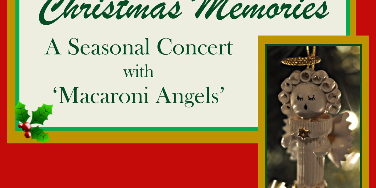 Mississauga Chamber Singers present Christmas Memories with Macaroni Angels