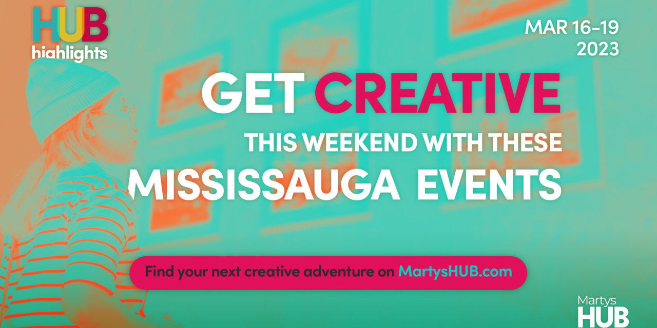 Get creative this weekend with these events in Mississauga (March 16-19)