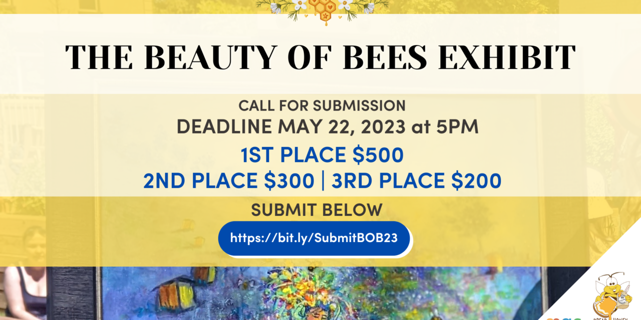 Call for Artist Submissions – Beauty of Bees Exhibit 2023