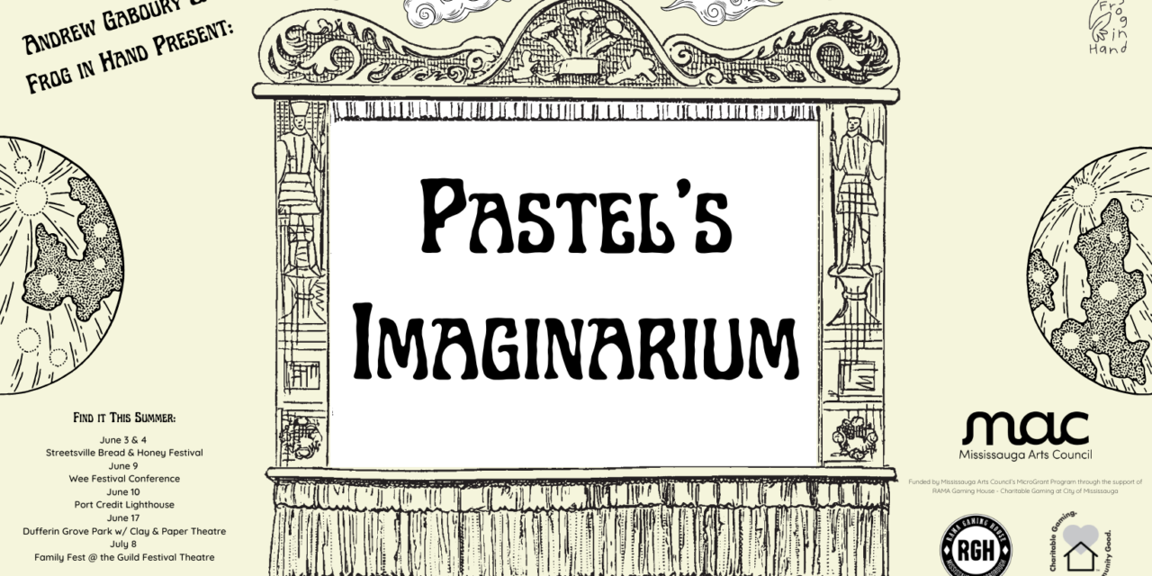 Pastel’s Imaginarium by Andrew Gaboury and Frog in Hand