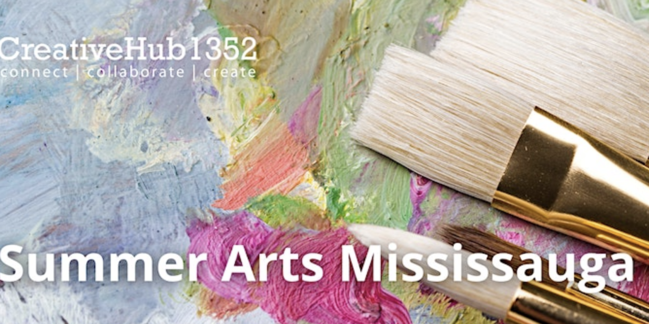 CreativeHub 1352: Registration is now OPEN for Summer Arts Mississauga!