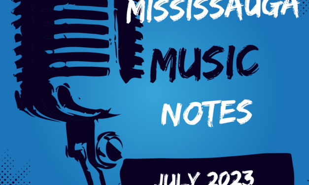 Modern Mississauga: Mississauga Music Notes – July 2023