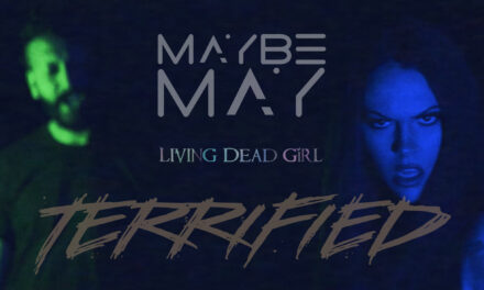 NEW MUSIC ALERT: MAYBE MAY feat. Living Dead Girl – Terrified – Out Now!