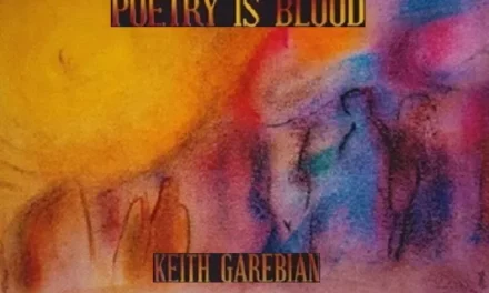 Review of Keith Garebian’s ‘Poetry is Blood’ CD – The Whole Note