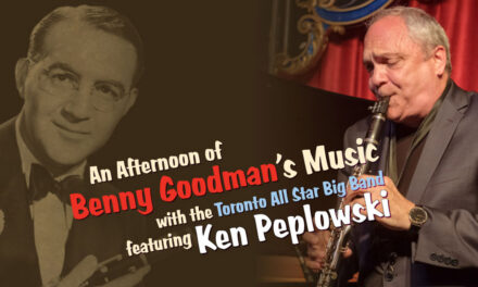 The Toronto All-Star Big Band Presents: AN AFTERNOON OF BENNY GOODMAN’S MUSIC FEATURING KEN PEPLOWSKI