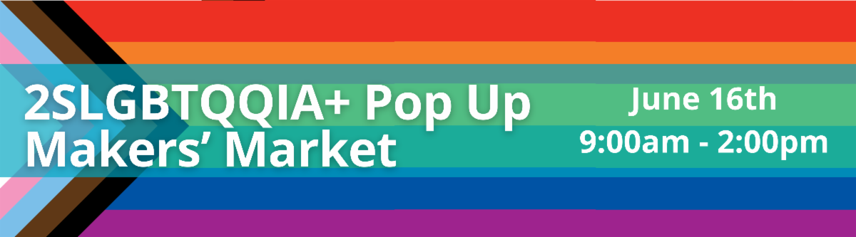 Call for 2SLGBTQQIA+ Vendors – CreativeHub 1352 Pride Pop Up Makers’ Market