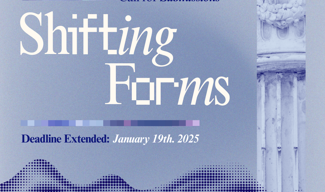 Call for Submissions: Shifting Forms